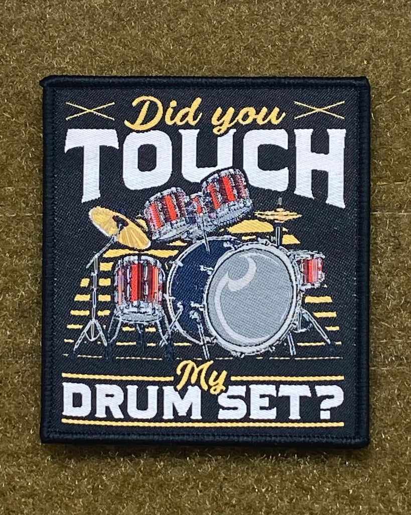 Did you touch my drum set Patch